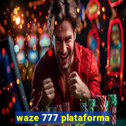 waze 777 plataforma